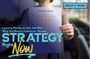 Blog post graphic featuring a person holding up a five-star customer review form. Overlaid text reads: 'Leaving Money on the Job Site: Why You Need a Customer Review STRATEGY Right Now', with a 'READ IT NOW!' button in the top right corner.