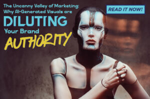 Blog post graphic featuring a person with futuristic, cyborg-like face and body paint. Overlaid text reads: 'The Uncanny Valley of Marketing: Why AI-Generated Visuals are DILUTING Your Brand AUTHORITY', with a 'Read It Now!' button in the top right corner.