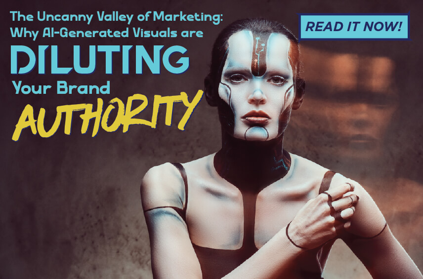 Blog post graphic featuring a person with futuristic, cyborg-like face and body paint. Overlaid text reads: 'The Uncanny Valley of Marketing: Why AI-Generated Visuals are DILUTING Your Brand AUTHORITY', with a 'Read It Now!' button in the top right corner.